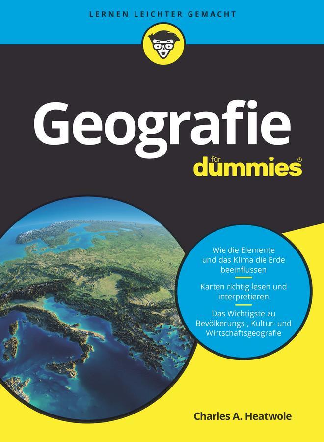 Cover: 9783527710812 | Geografie für Dummies | Charles A. Heatwole | Taschenbuch | 380 S.