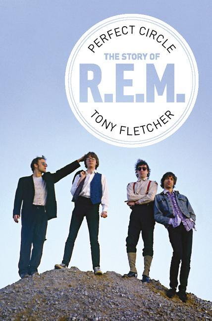 Cover: 9781785589676 | Perfect Circle: The Story of R.E.M. | Tony Fletcher | Taschenbuch