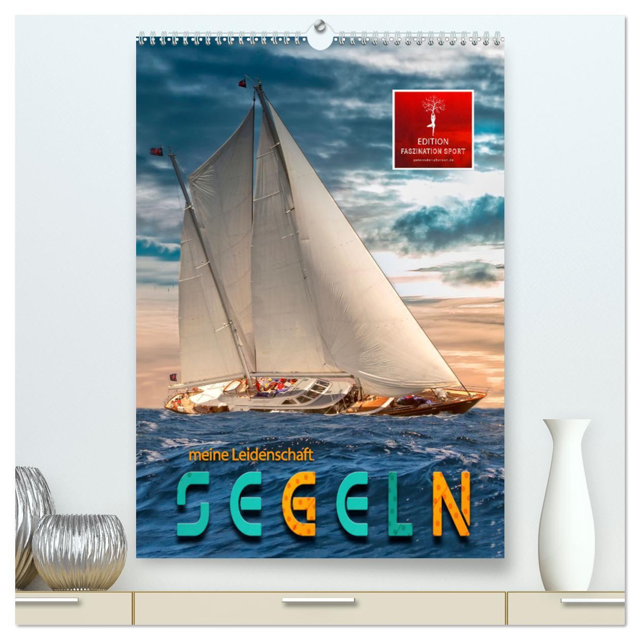 Cover: 9783675543799 | Segeln - meine Leidenschaft (hochwertiger Premium Wandkalender 2024...