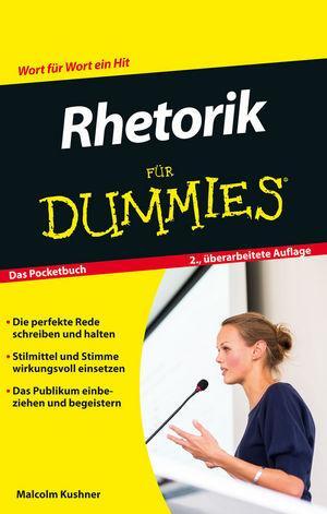 Cover: 9783527711659 | Rhetorik für Dummies Das Pocketbuch | Malcolm Kushner | Taschenbuch