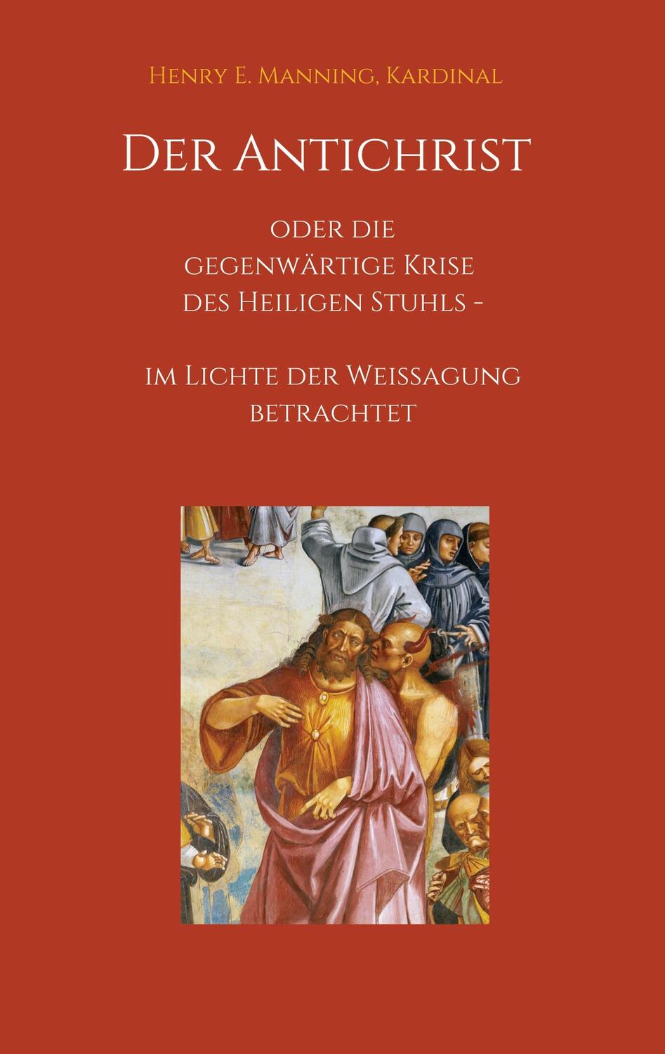 Cover: 9783749754649 | Der Antichrist oder die gegenwärtige Krise des Heiligen Stuhls | Buch