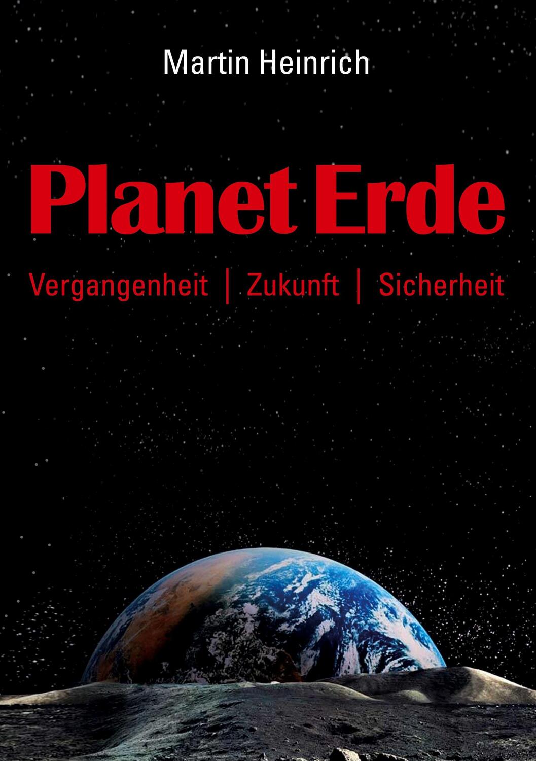 Cover: 9783755762331 | Planet Erde | Vergangenheit - Zukunft - Sicherheit | Martin Heinrich