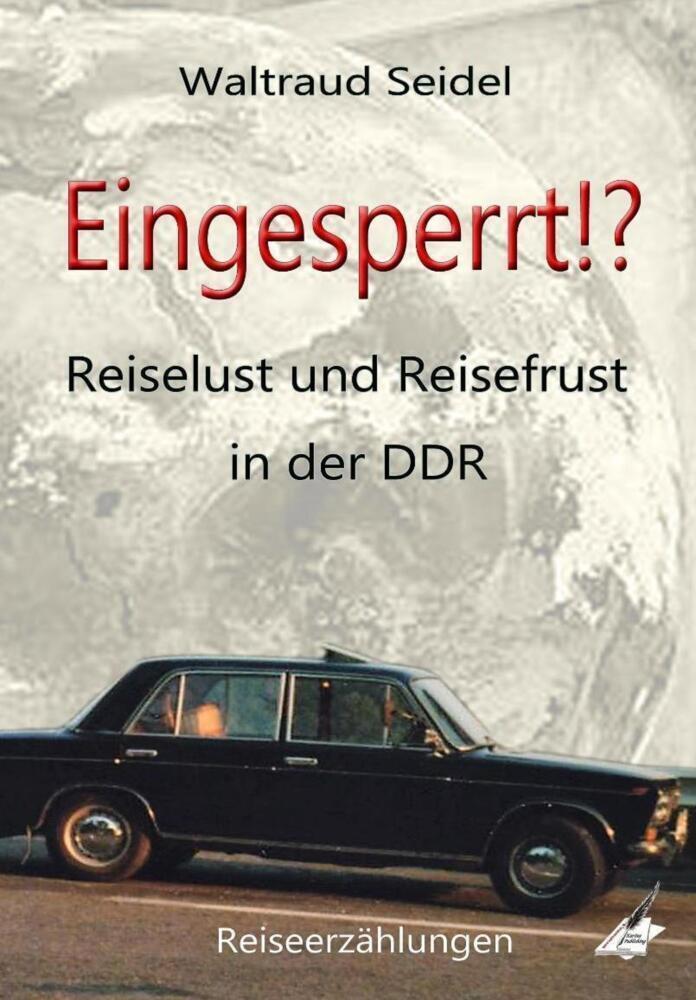 Cover: 9783966610483 | Eingesperrt!? | Reiselust und Reisefrust in der DDR, Reiseerzählungen