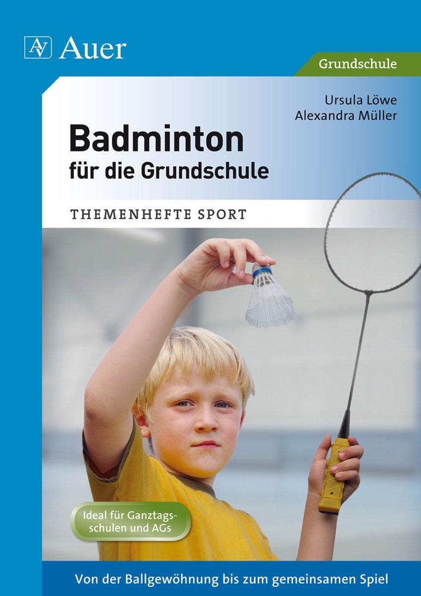 Cover: 9783403070535 | Badminton für die Grundschule | Ursula Löwe (u. a.) | Broschüre | 2013