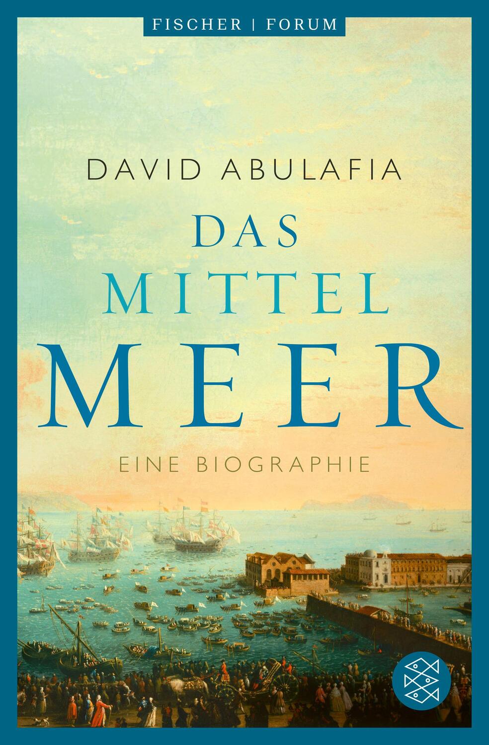 Cover: 9783596709731 | Das Mittelmeer | Eine Biographie | David Abulafia | Taschenbuch | 2023