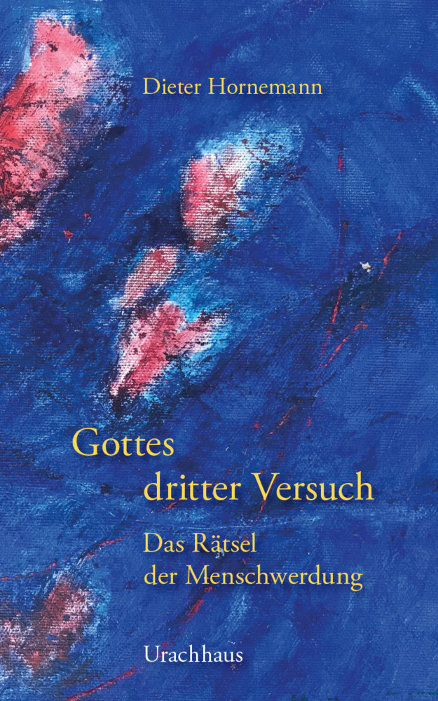 Cover: 9783825152543 | Gottes dritter Versuch | Das Rätsel der Menschwerdung | Hornemann