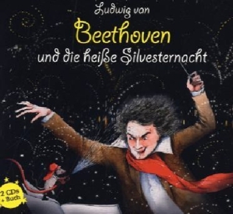 Cover: 9783941234147 | Ludwig van Beethoven und die heisse Silvesternacht, m. 1 Buch, 3...