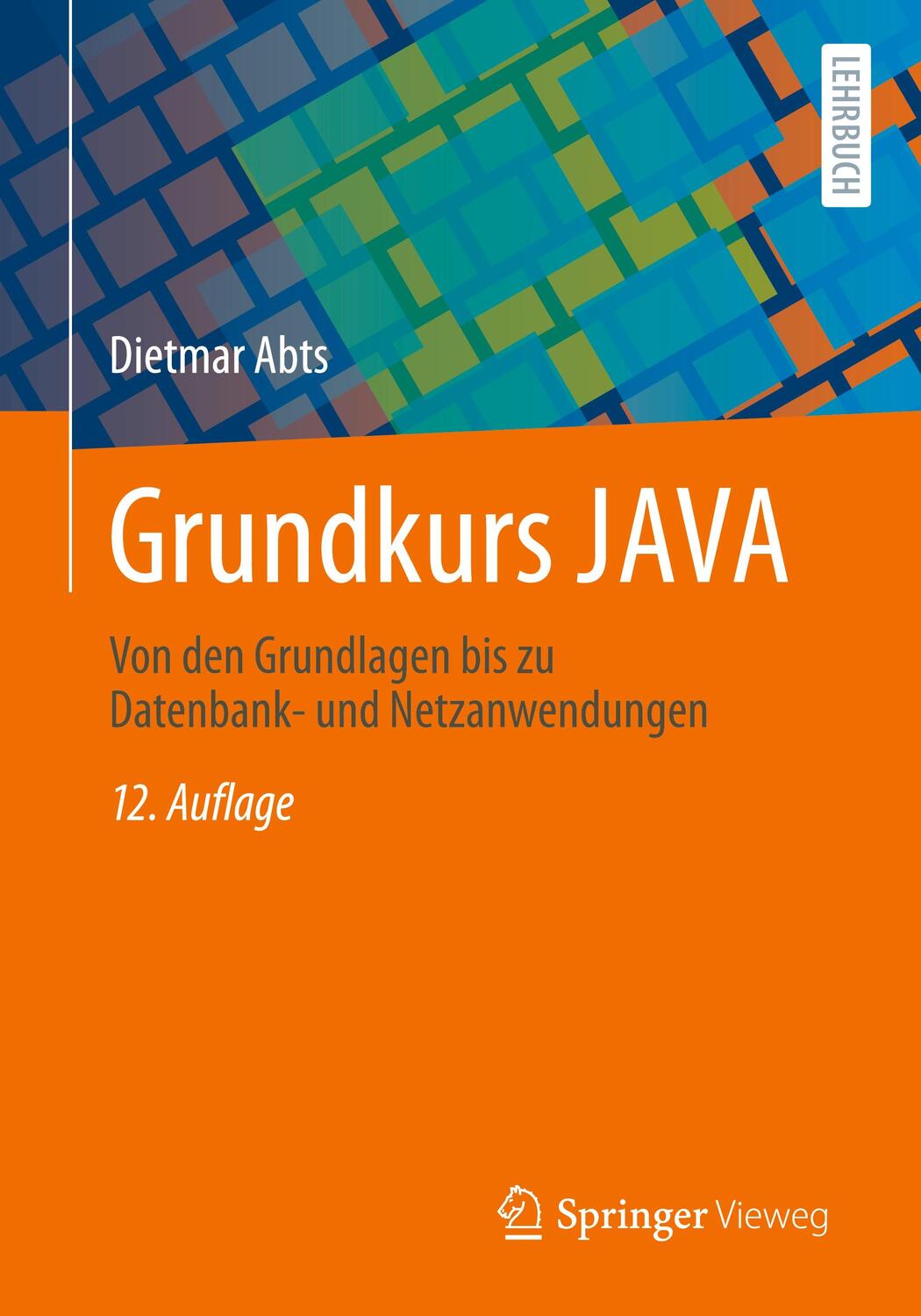 Cover: 9783658435738 | Grundkurs JAVA | Dietmar Abts | Taschenbuch | Paperback | xiii | 2024