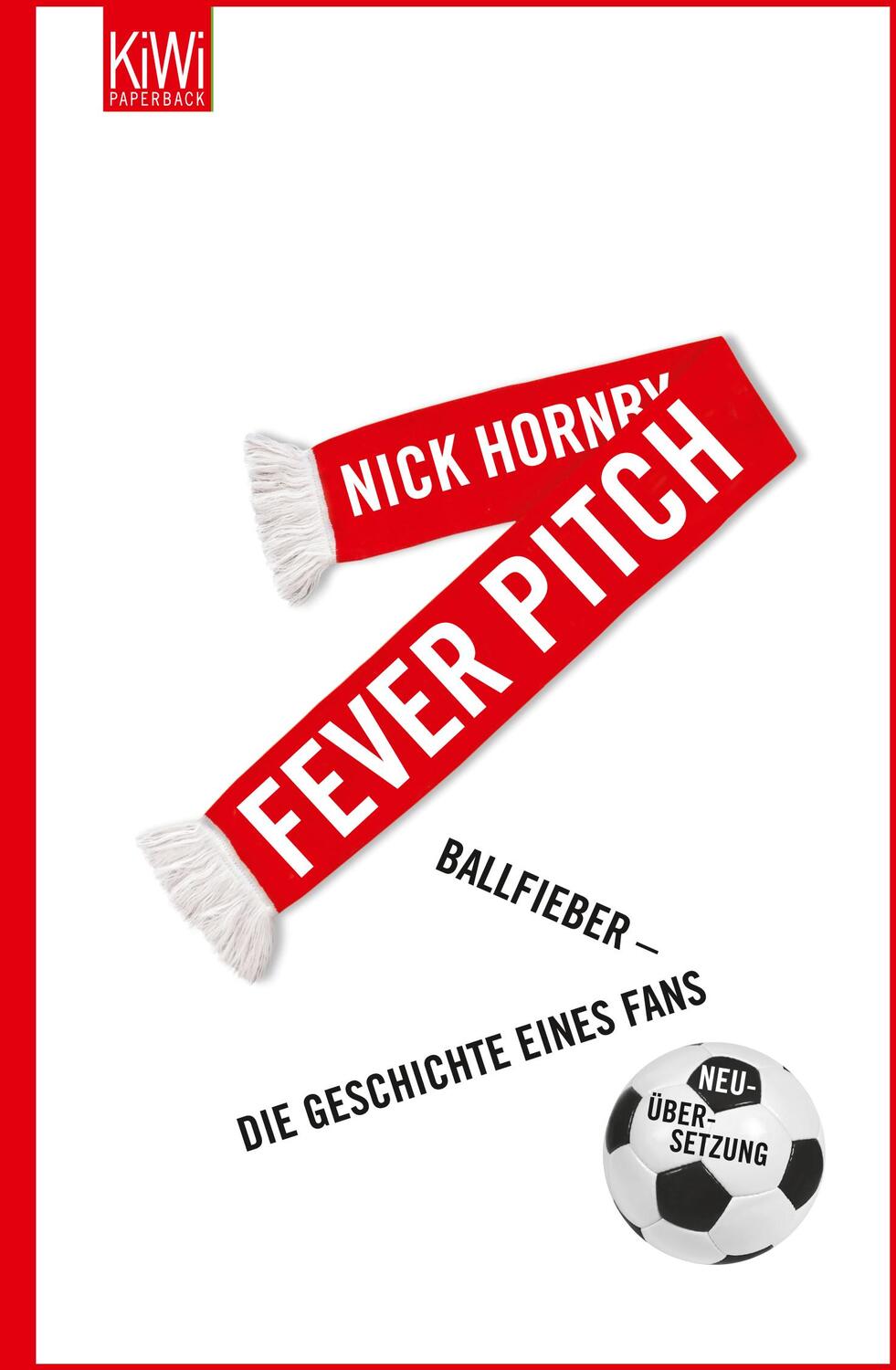 Cover: 9783462044430 | Fever Pitch | Ballfieber - Die Geschichte eines Fans | Nick Hornby