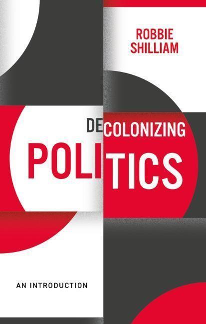Cover: 9781509539390 | Decolonizing Politics | An Introduction | Robbie Shilliam | Buch