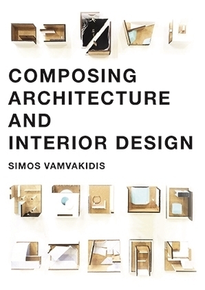 Cover: 9789063694876 | Composing Architecture and Interior Design | Simos Vamvakidis | Buch