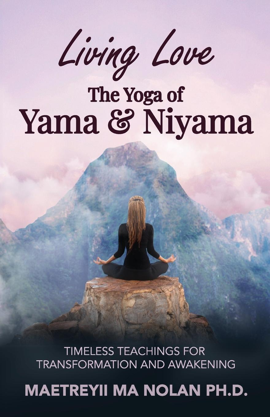 Cover: 9780986304712 | Living Love The Yoga of Yama & Niyama | Maetreyii Ma | Taschenbuch