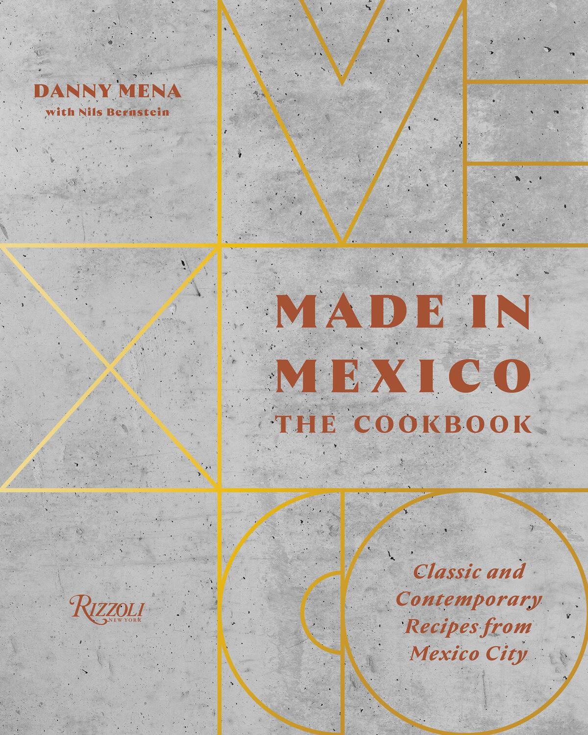 Cover: 9780847864690 | Made in Mexico: The Cookbook: Classic and Contemporary Recipes from...