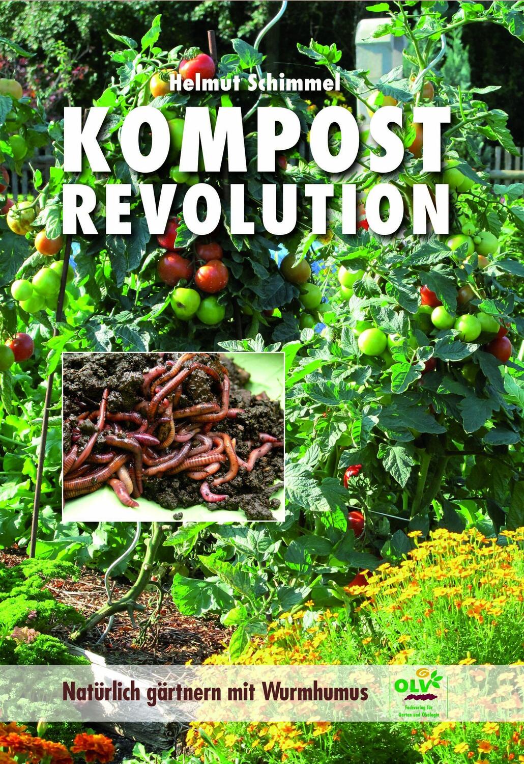 Cover: 9783922201878 | KOMPOSTREVOLUTION | Natürlich gärtnern mit Wurmhumus | Helmut Schimmel
