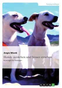 Cover: 9783638955263 | Hunde verstehen und besser erziehen | Kynologie für Einsteiger | Mienk