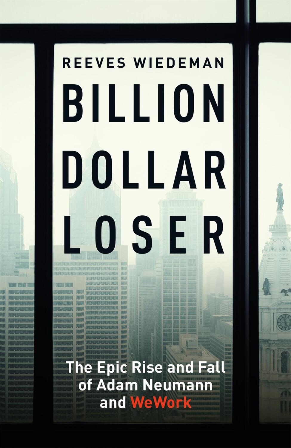 Cover: 9781529385076 | Billion Dollar Loser | The Epic Rise and Fall of WeWork | Wiedeman | X