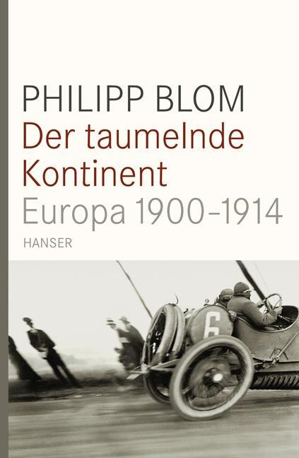 Cover: 9783446232921 | Der taumelnde Kontinent | Europa 1900-1914 | Philipp Blom | Buch