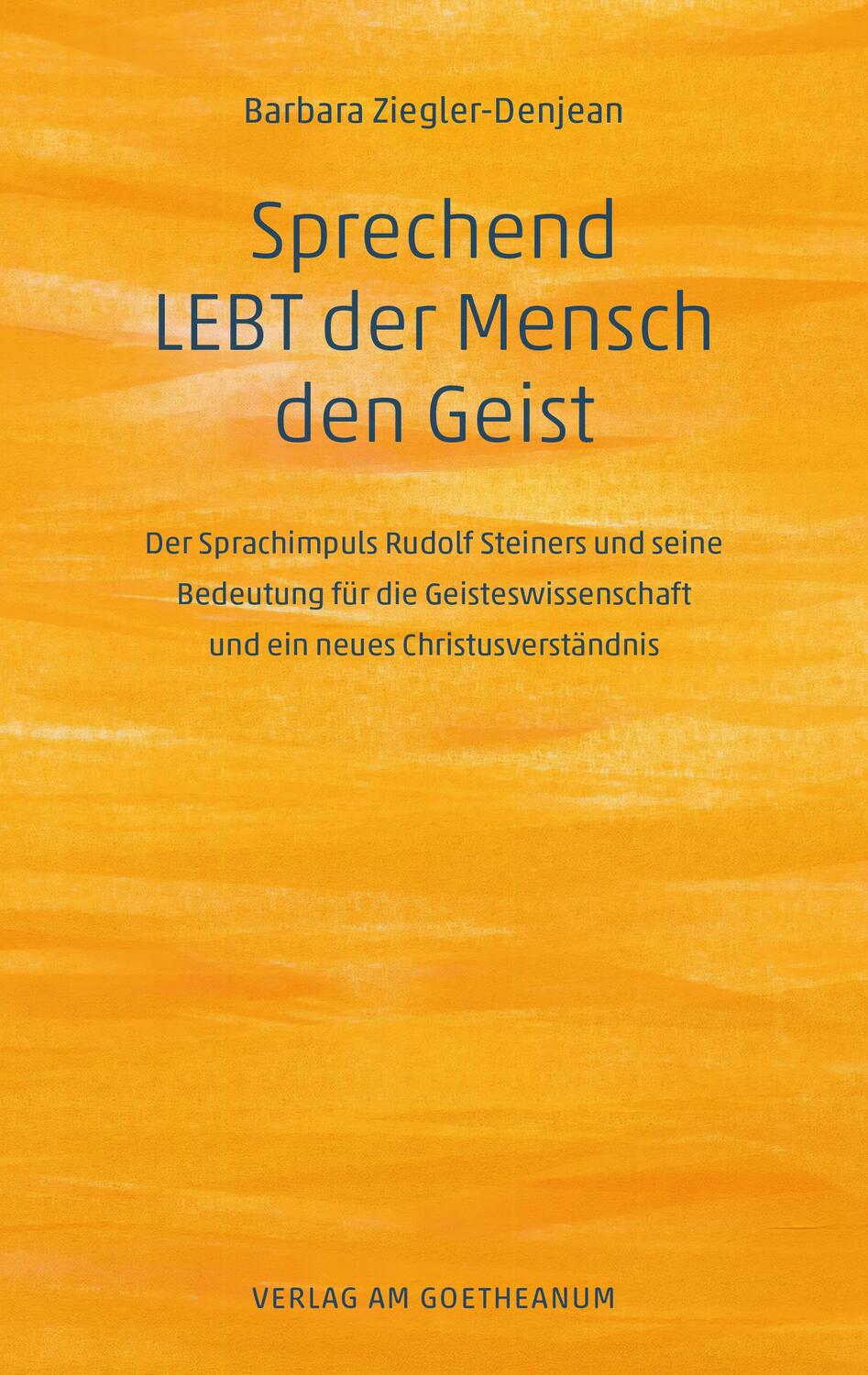 Cover: 9783723517581 | Sprechend LEBT der Mensch den Geist | Barbara Ziegler-Denjean | Buch