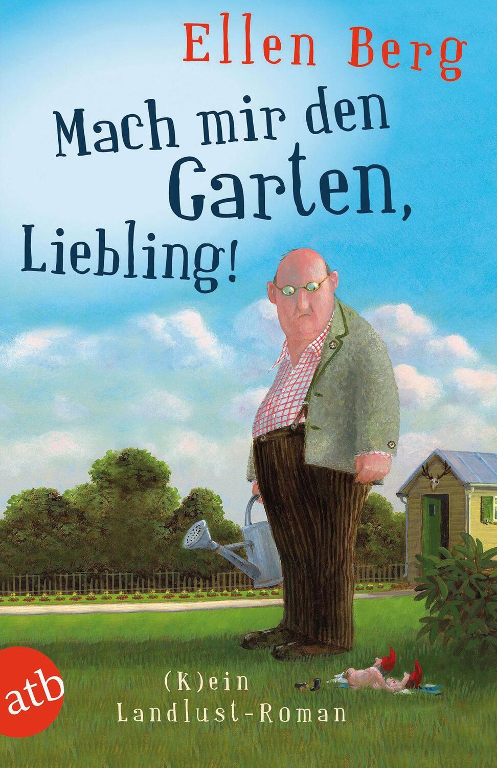 Cover: 9783746631462 | Mach mir den Garten, Liebling! | (K)ein Landlust-Roman | Ellen Berg