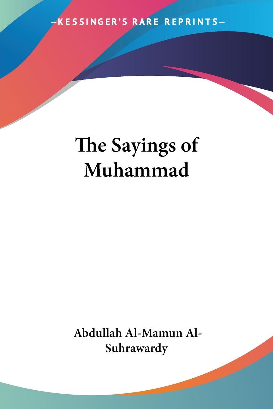 Cover: 9781417947164 | The Sayings of Muhammad | Abdullah Al-Mamun Al-Suhrawardy | Buch