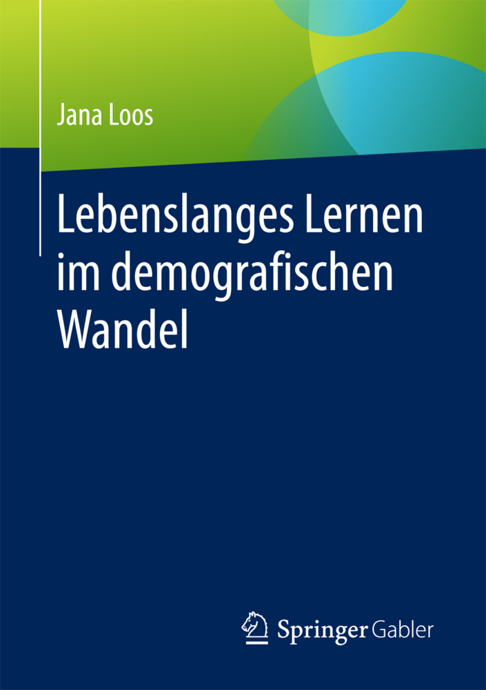 Cover: 9783658171704 | Lebenslanges Lernen im demografischen Wandel | Jana Loos | Taschenbuch