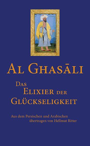 Cover: 9783737410199 | Das Elixier der Glückseligkeit | Al-Ghasâli | Buch | Deutsch | 2016