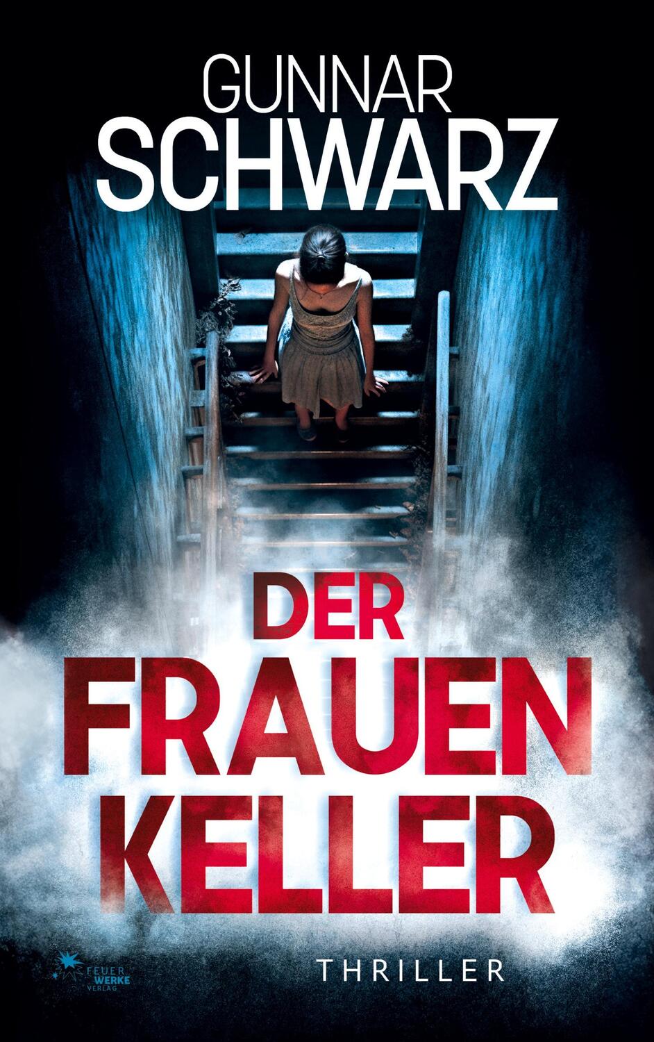 Cover: 9783949221804 | Der Frauenkeller (Thriller) | Gunnar Schwarz | Taschenbuch | Paperback
