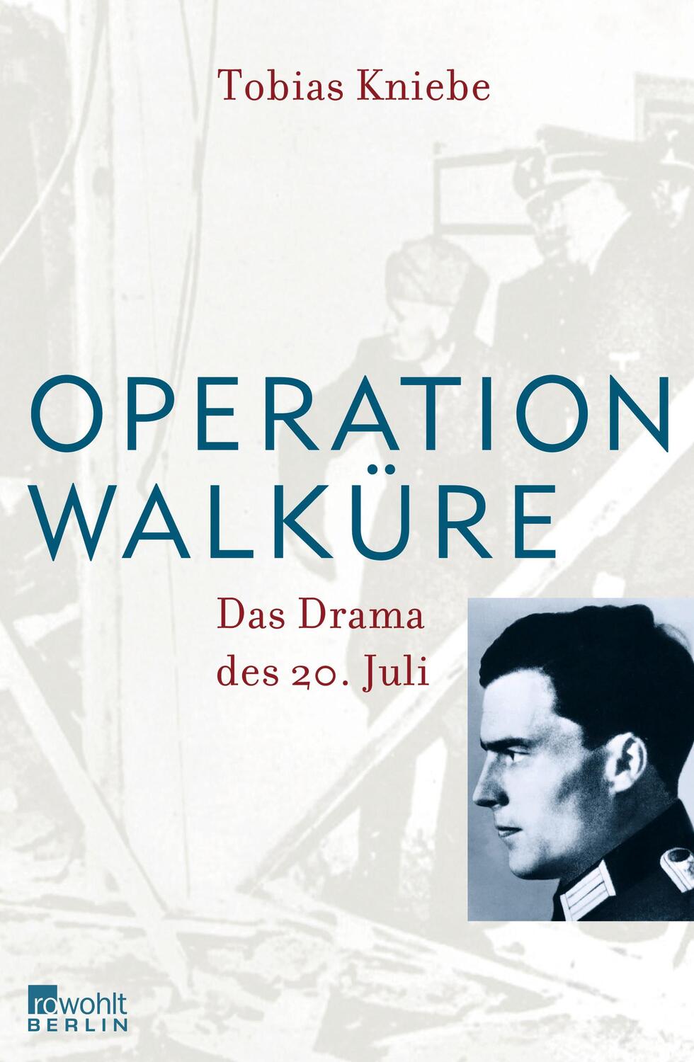 Cover: 9783871346088 | Operation Walküre | Das Drama des 20. Juli | Tobias Kniebe | Buch