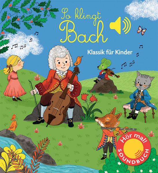 Cover: 9783741522291 | So klingt Bach | Klassik für Kinder (Soundbuch) | Emilie Collet | Buch