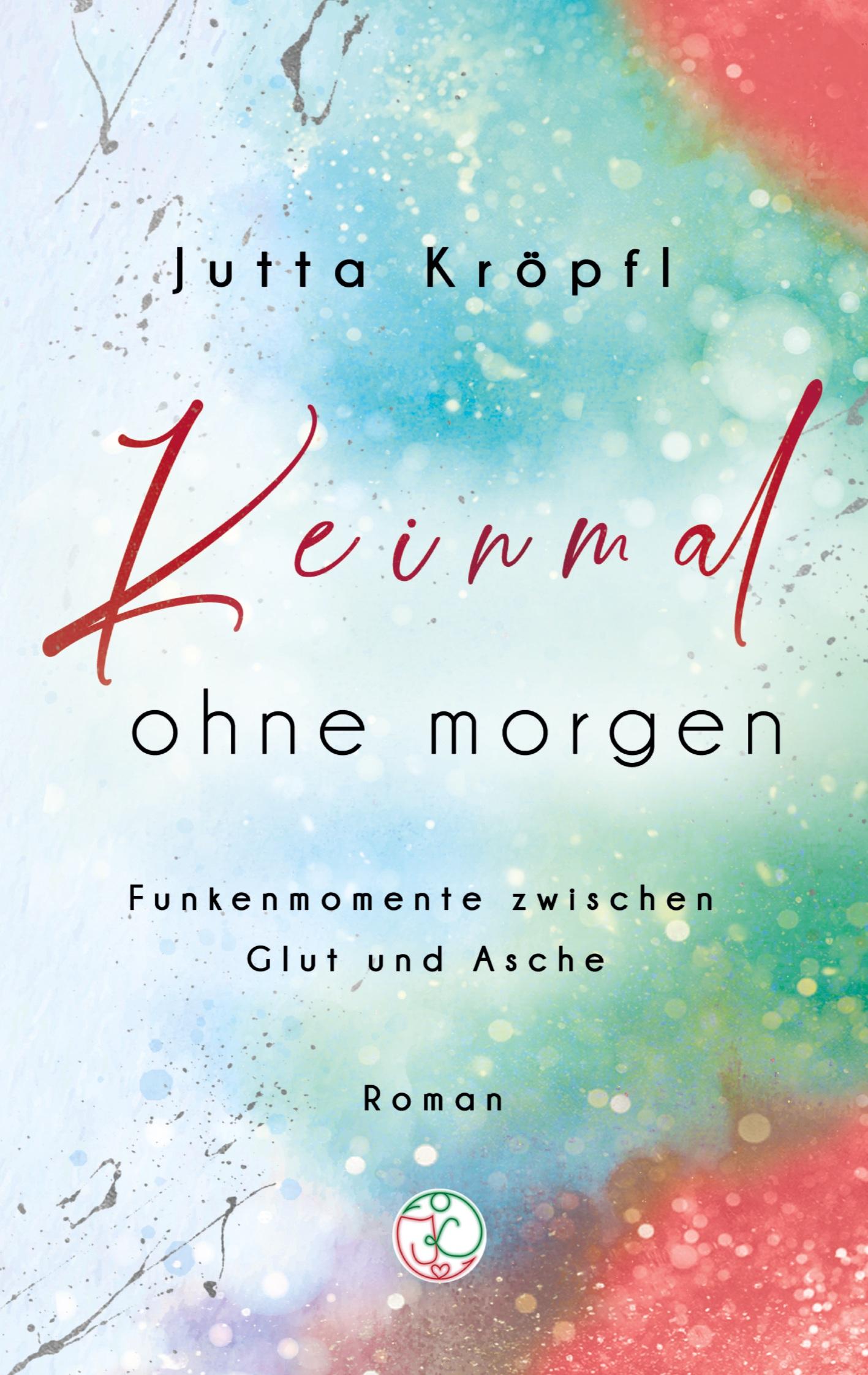 Cover: 9783384347381 | Keinmal ohne morgen | Funkenmomente zwischen Glut und Asche | Kröpfl