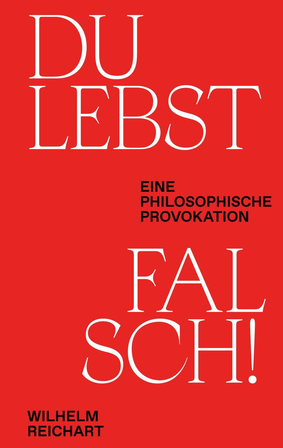 Cover: 9783757883041 | Du lebst falsch! | Eine philosophische Provokation | Wilhelm Reichart