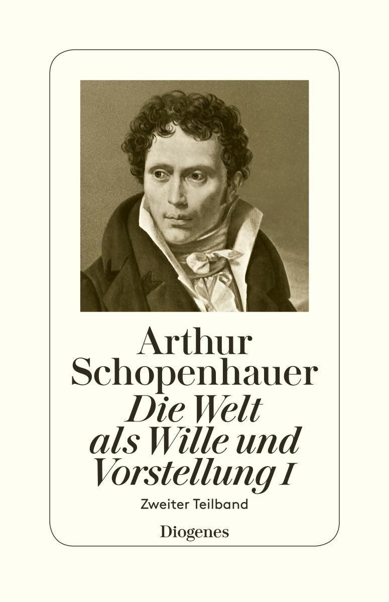 Cover: 9783257300628 | Die Welt als Wille und Vorstellung I | Zweiter Teilband | Schopenhauer