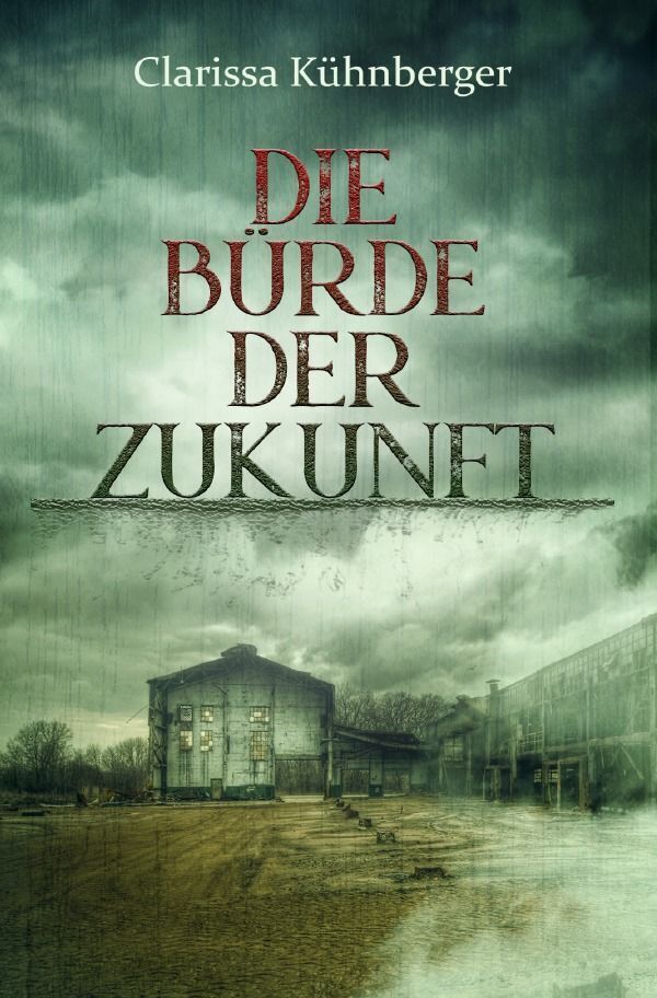 Cover: 9783758494321 | Die Bürde der Zukunft | DE | Clarissa Kühnberger | Taschenbuch | 2024