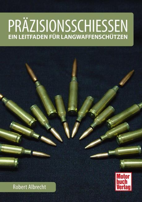 Cover: 9783613041240 | Präzisionsschießen | Ein Leitfaden für Langwaffenschützen | Albrecht