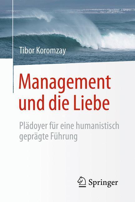 Cover: 9783662495162 | Management und die Liebe | Tibor Koromzay | Taschenbuch | Paperback