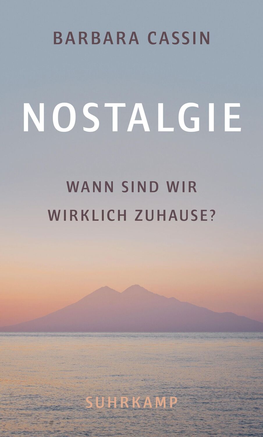 Cover: 9783518587706 | Nostalgie | Wann sind wir wirklich zuhause? | Barbara Cassin | Buch