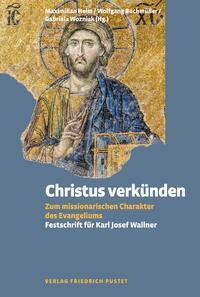 Cover: 9783791735023 | Christus verkünden | Zum missionarischen Charakter des Evangeliums