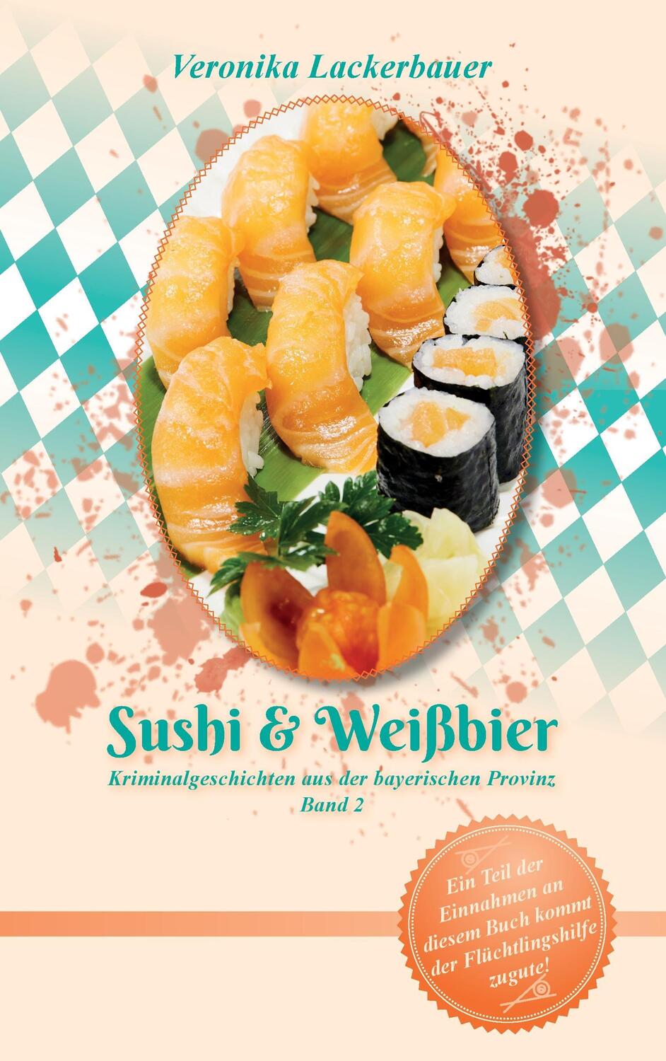Cover: 9783741250033 | Sushi & Weißbier | Veronika Lackerbauer | Taschenbuch