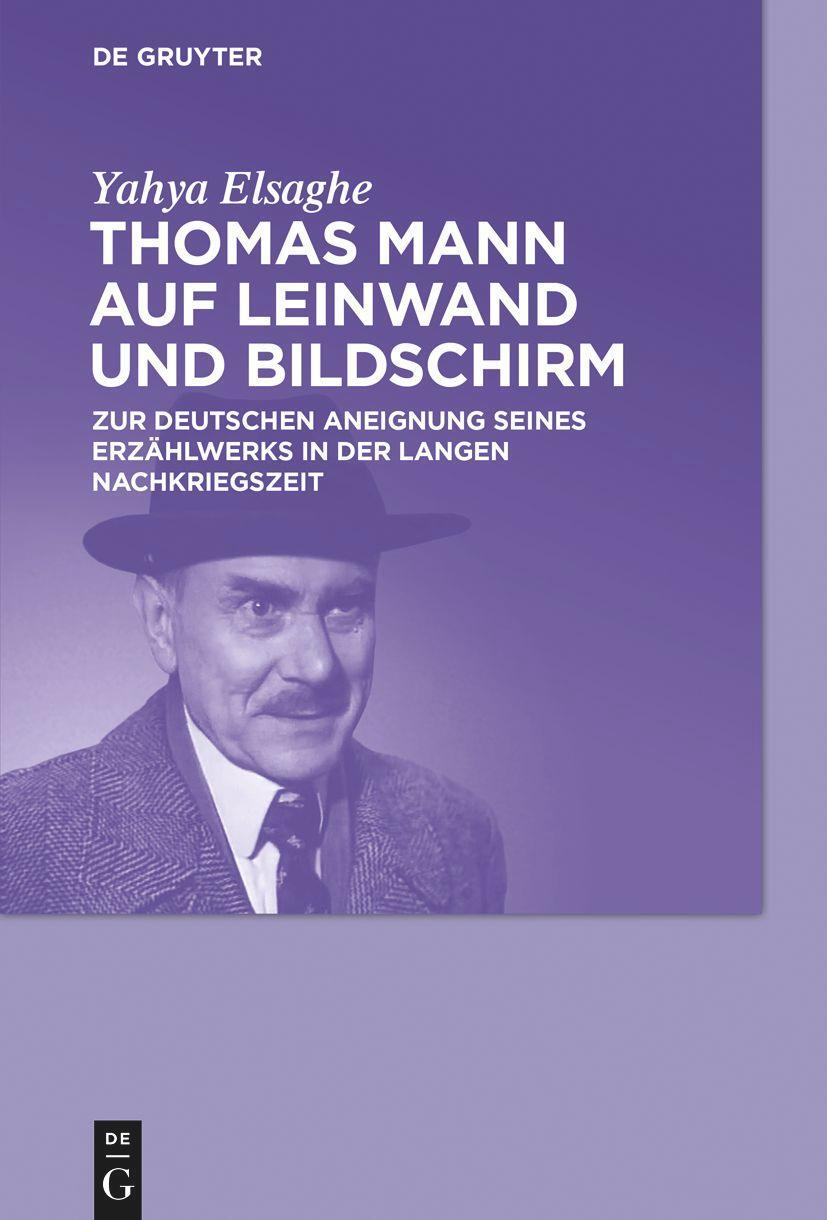 Cover: 9783110634808 | Thomas Mann auf Leinwand und Bildschirm | Yahya Elsaghe | Buch | 2019