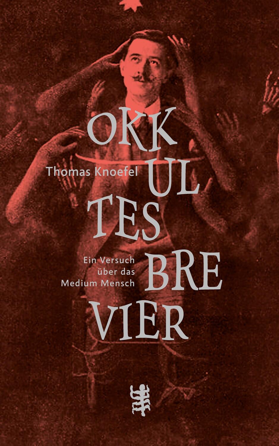 Cover: 9783957577887 | Okkultes Brevier | Ein Versuch über das Medium Mensch | Thomas Knoefel