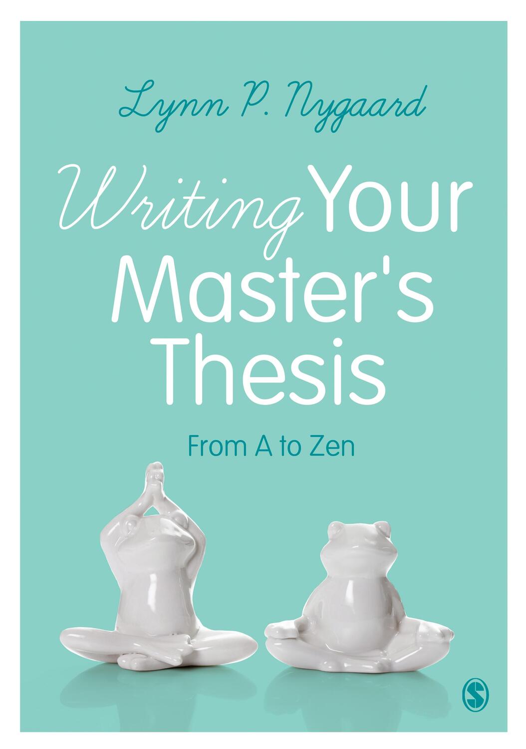Cover: 9781473903937 | Writing Your Master's Thesis | From A to Zen | Lynn Nygaard | Buch