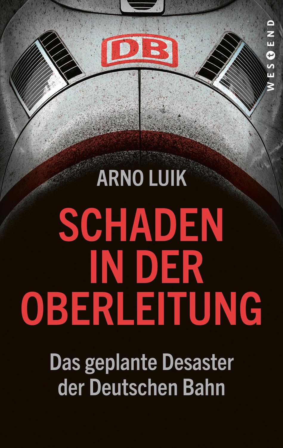 Cover: 9783864899027 | Schaden in der Oberleitung | Das geplante Desaster der Deutschen Bahn