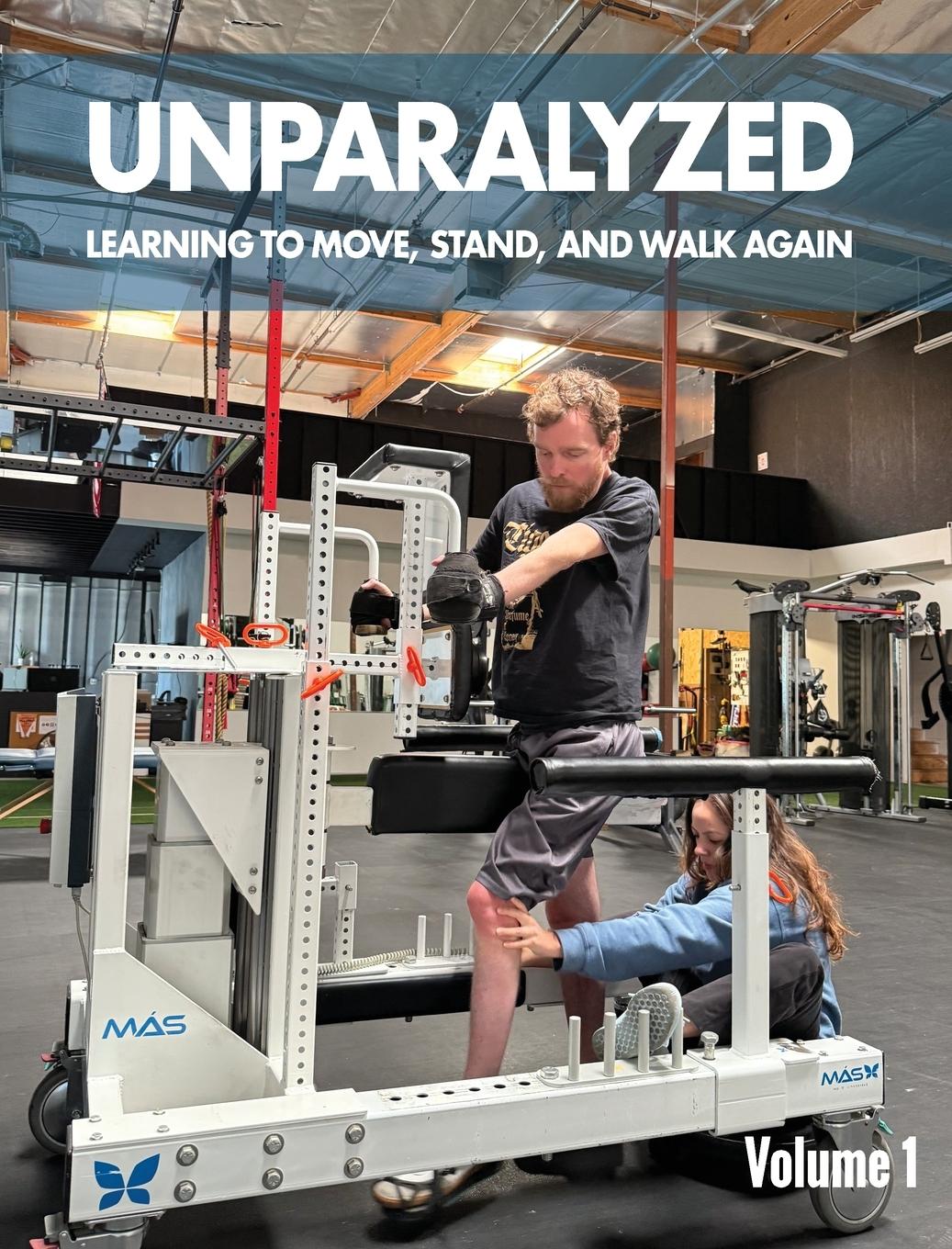 Cover: 9781662960673 | Unparalyzed | Learning to Move Stand and Walk Again Volume 1 | Buch