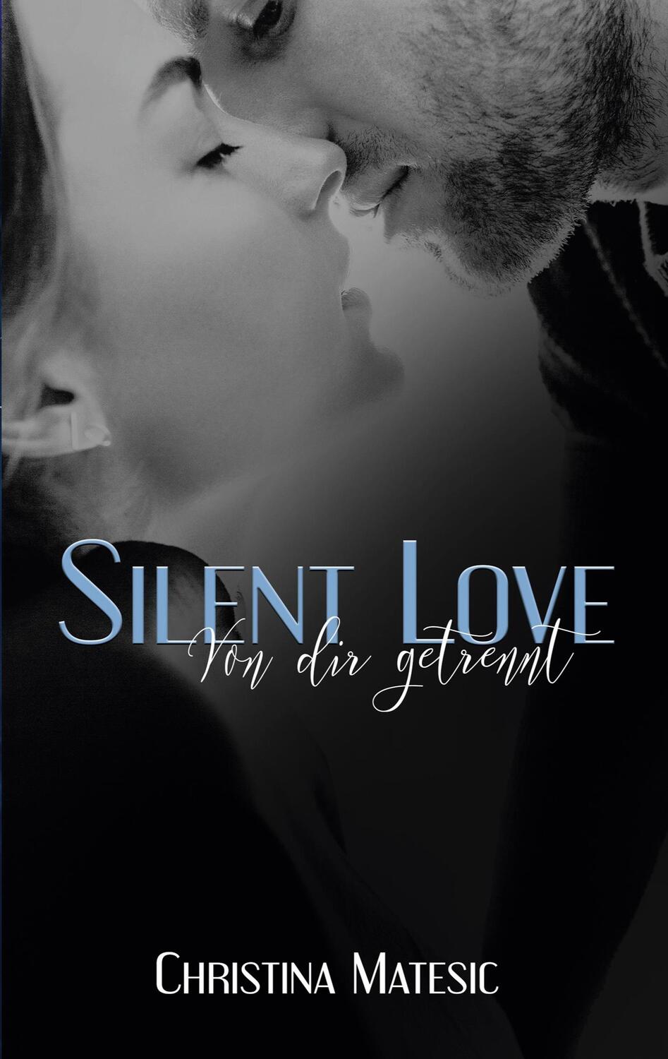 Cover: 9783752644883 | Silent Love - Von dir getrennt | Shawn & Mia 3 | Christina Matesic
