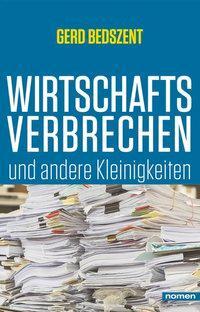 Cover: 9783939816461 | Wirtschaftsverbrechen | und andere Kleinigkeiten | Gerd Bedszent