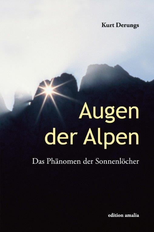 Cover: 9783905581386 | Augen der Alpen | Das Phänomen der Sonnenlöcher | Kurt Derungs | Buch