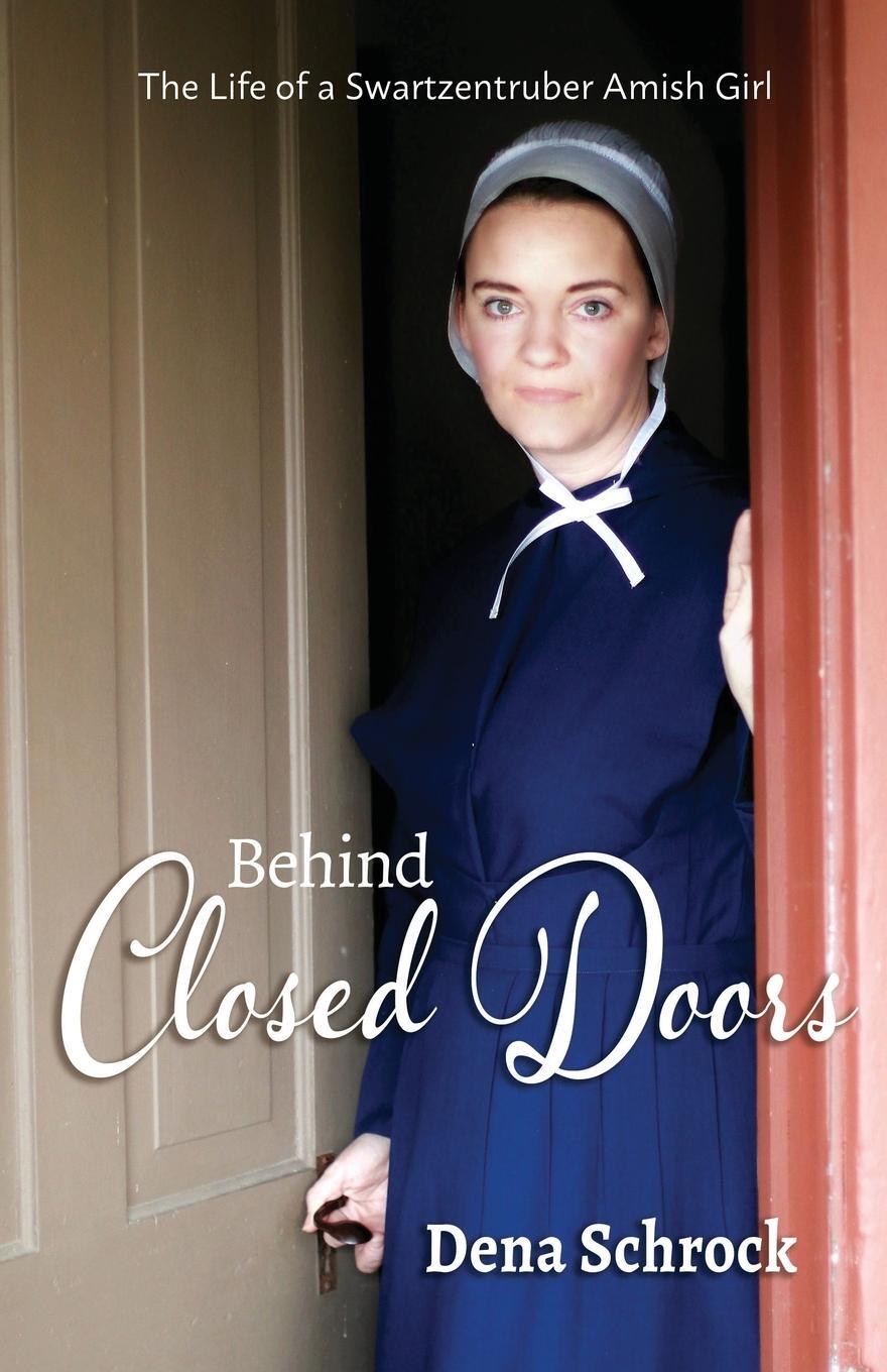 Cover: 9780692082041 | Behind Closed Doors | The Life of a Swartzentruber Amish Girl | Buch