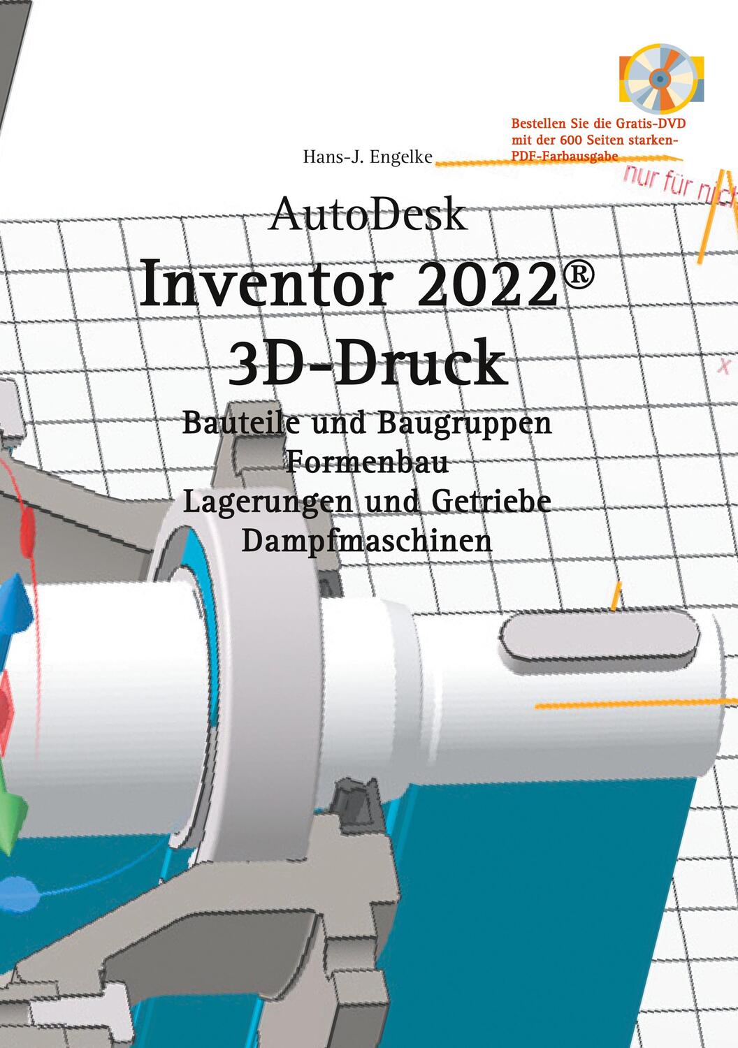 Cover: 9783754310267 | AutoDesk Inventor 2022 3D-Druck | Hans-J. Engelke | Taschenbuch
