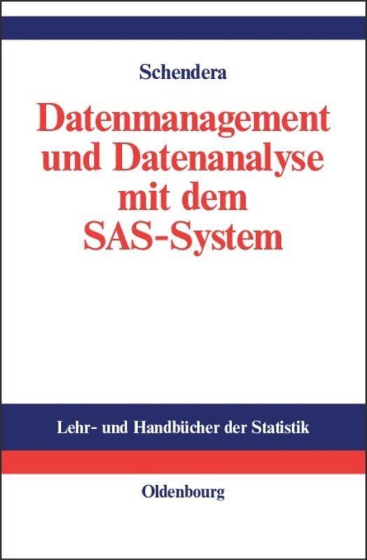 Cover: 9783486275322 | Datenmanagement und Datenanalyse mit dem SAS-System | Schendera | Buch