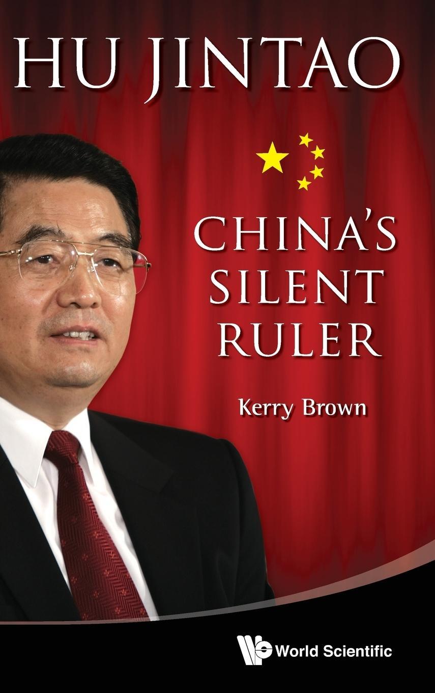 Cover: 9789814350020 | Hu Jintao | China's Silent Ruler | Kerry Brown | Buch | Englisch